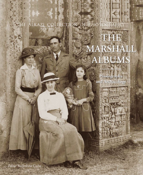 The Marshall Albums: Photography and Archaeology by Sudeshna Guha