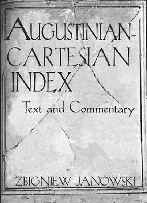 Augustinian-Cartesian Index: Texts & Commentary by Zbigniew Janowski