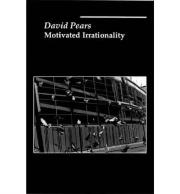 Motivated Irrationality by David Pears