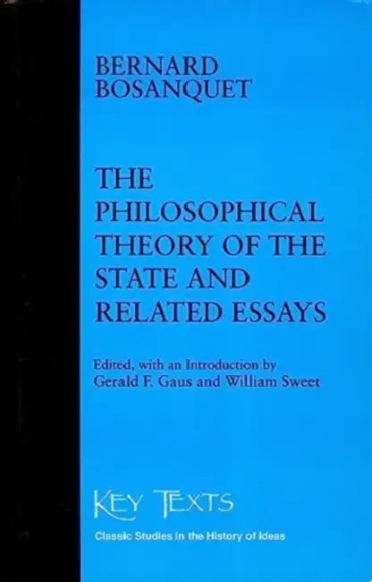 Philosophical Theory of the State Related Essays by Bernard Bosanquet