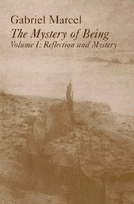 Mystery of Being Vol 1: Reflection & Mystery Volume 1 by Gabriel Marcel