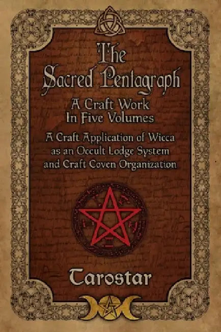 The Sacred Pentagraph: A Craft Work in Five Volumes by Tarostar 