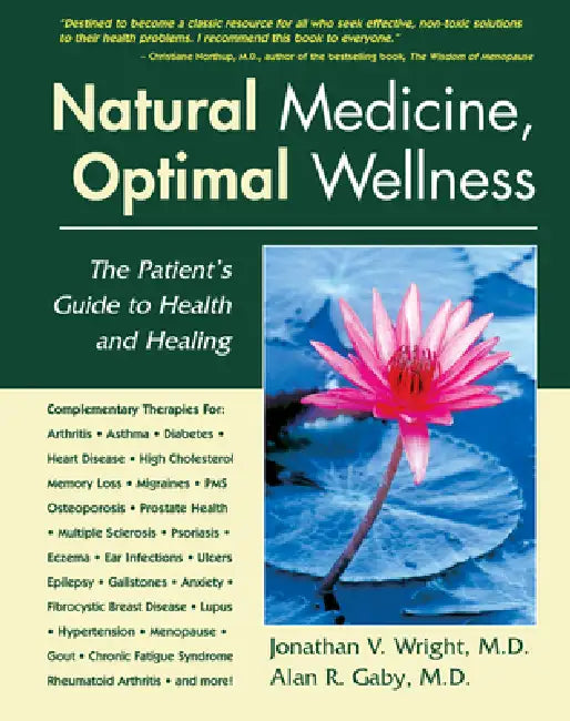 Natural Medicine, Optimal Wellness: The Patient's Guide to Health and Healing by Jonathan V. Wright, Alan R. Gaby