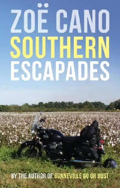 Southern Escapades: On the Roads Less Travelled by Zoe Cano