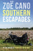 Southern Escapades: On the Roads Less Travelled by Zoe Cano