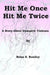 Hit Me Once, Hit Me Twice: A Story about Domestic Violence by Brian S. Bentley
