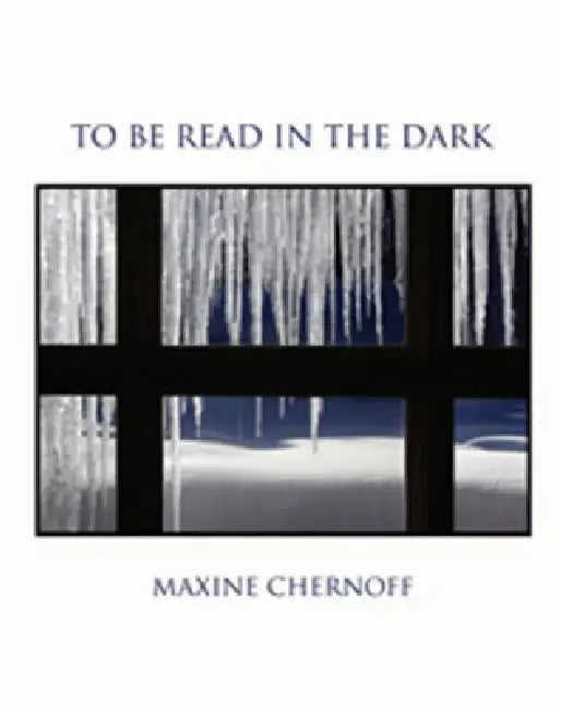 To Be Read in the Dark by Maxiine Chernoff