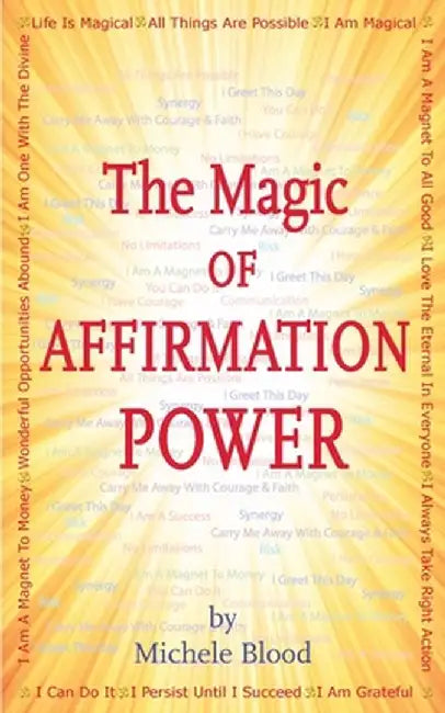 The Magic Of Affirmation Power by Michele Blood