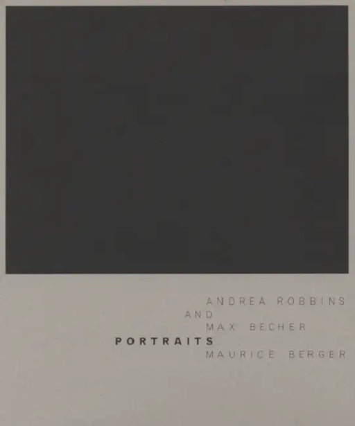 Andrea Robbins & Max Becher: Portraits by Andrea Robbins, Max Becher, Maurice Berger