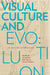 Visual Culture and Evolution: An Online Symposium by Rick Welch, Kevin Finneran, Jd Talasek