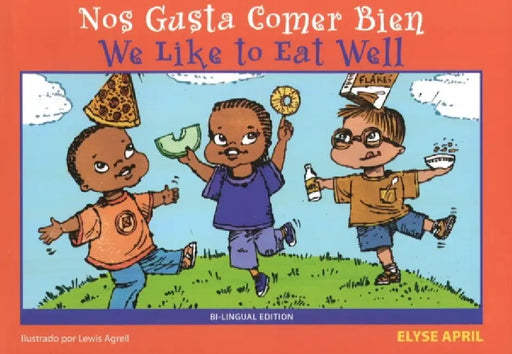 We Like to Eat Well/Nos Gusta Comer Bien by Elyse (Elyse April) April