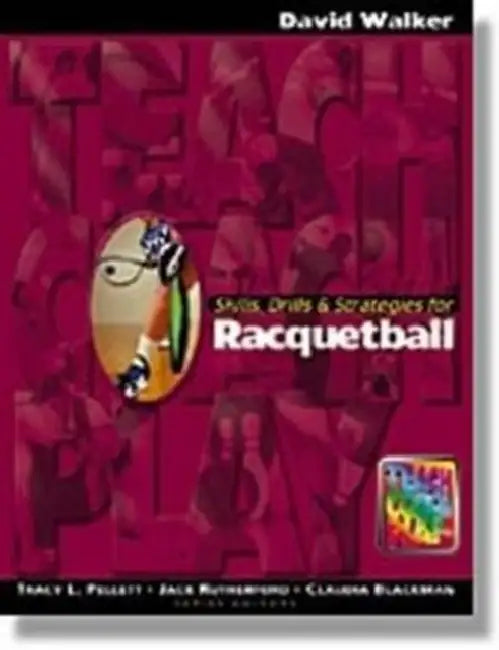 Skills, Drills & Strategies for Racquetball by David Walker