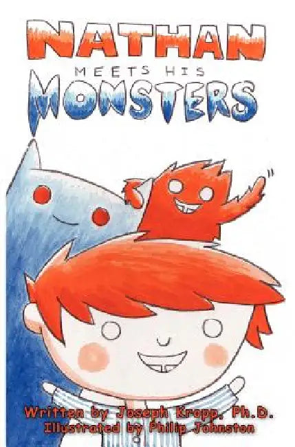 Nathan Meets His Monsters by Joseph P. Kropp, Phillip Johnston