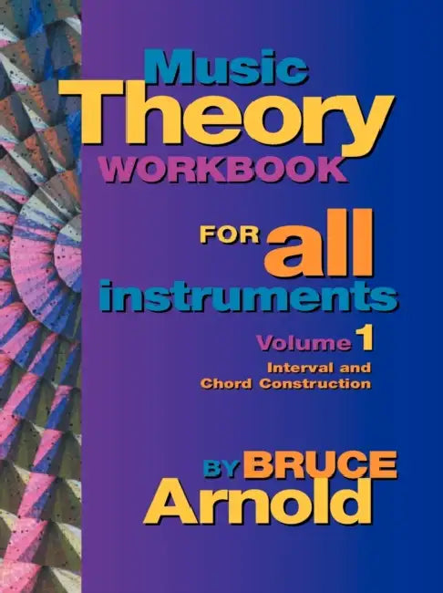 Music Theory Workbook for All Instruments, Volume One by Bruce Arnold