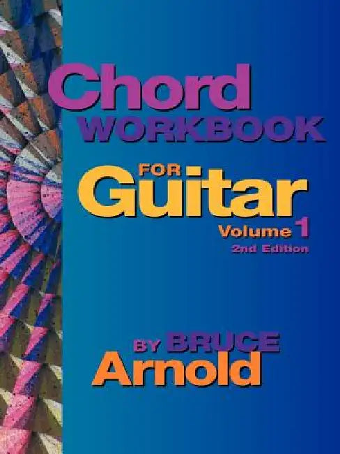 Chord Workbook for Guitar Volume One by Bruce Arnold