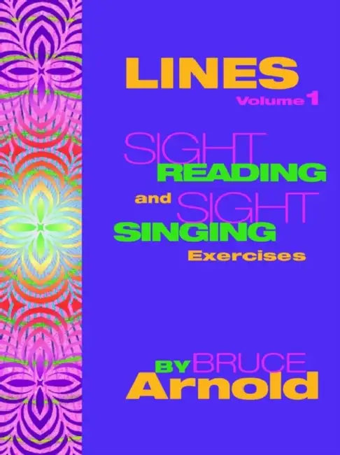Lines: Sight Singing and Sight Reading Exercises by Bruce Arnold