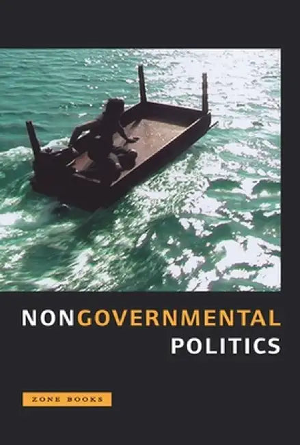 Nongovernmental Politics by Michel Feher