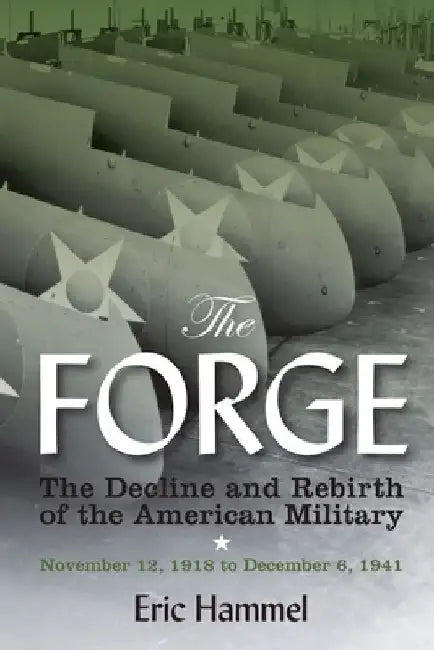The Forge: The Decline and Rebirth of the American Military by Eric Hammel