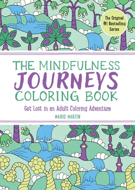 The Mindfulness Journeys Coloring Book: Get Lost in an Adult Coloring Adventure by Mario Martín