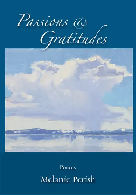 Passions & Gratitudes: Poems by Melanie Perish