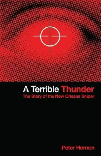 A Terrible Thunder: The Story of the New Orleans Sniper by Peter Hernon
