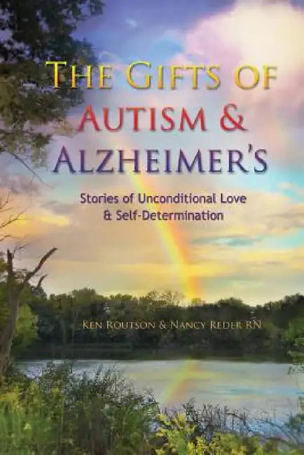 The Gifts of Autism and Alzheimer's by Ken Routson, Nancy Reder