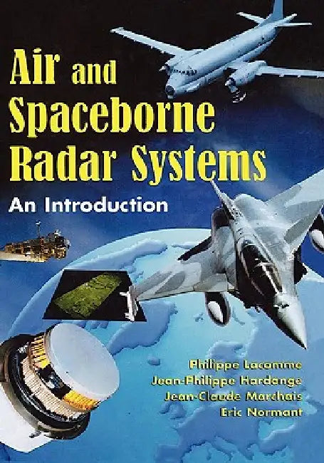 Air and Spaceborne Radar Systems: An Introduction by Philippe Lacomme