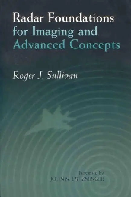 Radar Foundations for Imaging and Advanced Concepts by Roger J. Sullivan