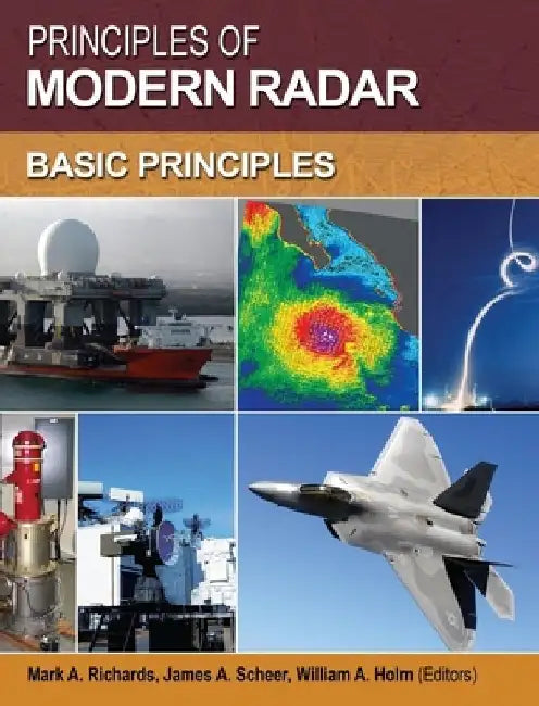 Principles of Modern Radar: Basic Principles by Mark A. Richards