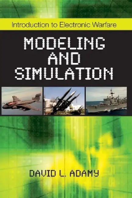 Introduction to Electronic Warfare Modeling and Simulation by David L. Adamy