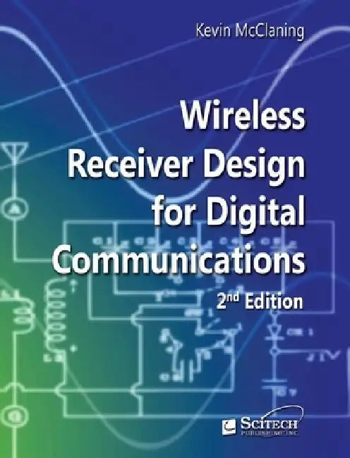 Wireless Receiver Design for Digital Communications by Kevin McClaning