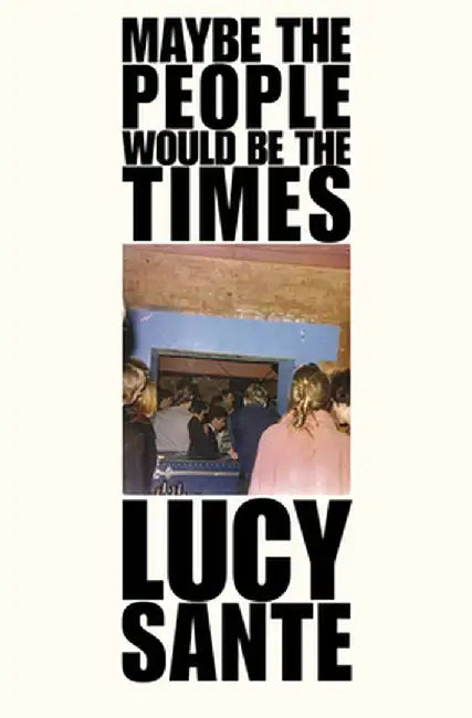 Maybe the People Could Be the Times: Essays