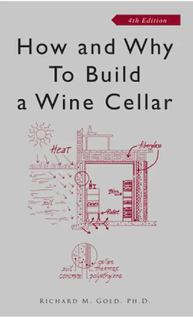 How and Why to Build a Wine Cellar by Richard M. Gold