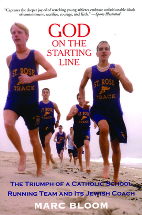 God on the Starting Line: The Triumph of a Catholic School Running Team and Its Jewish Coach by Marc Bloom