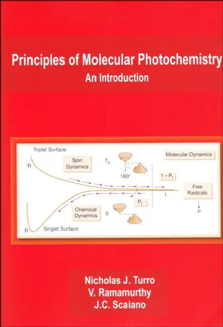 Principles of Molecular Photochemistry: An Introduction by Nicholas J. Turro, V. Ramamurthy, J. C. Scaiano