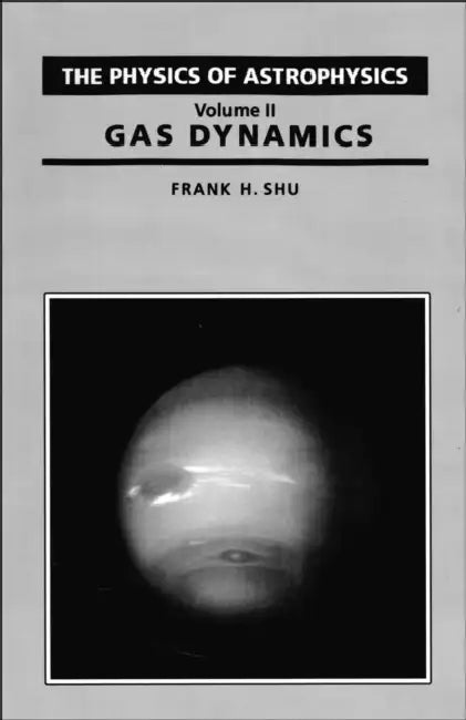 Physics of Astrophysics: Gas Dynamics by Frank Shu