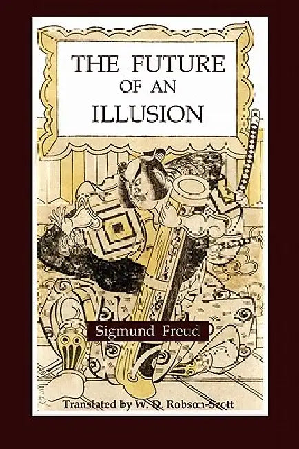 The Future of an Illusion by Sigmund Freud