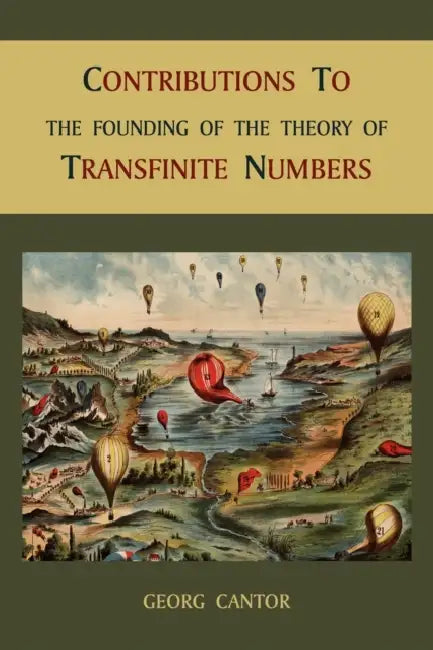 Contributions to the Founding of the Theory of Transfinite Numbers by Georg Cantor