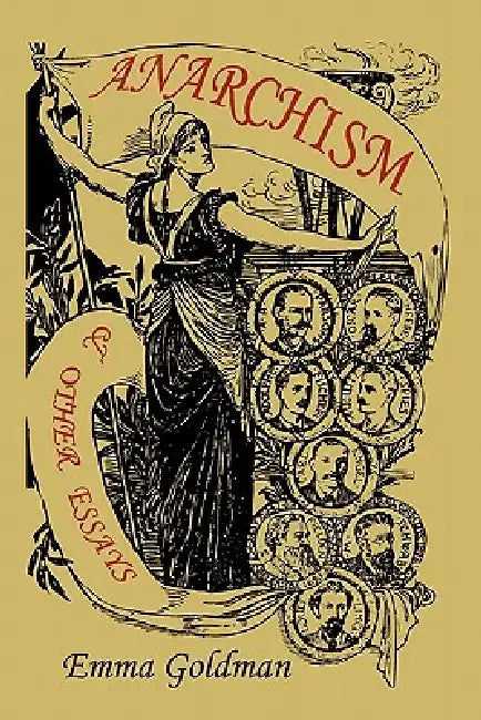 Anarchism and Other Essays by Emma Goldman