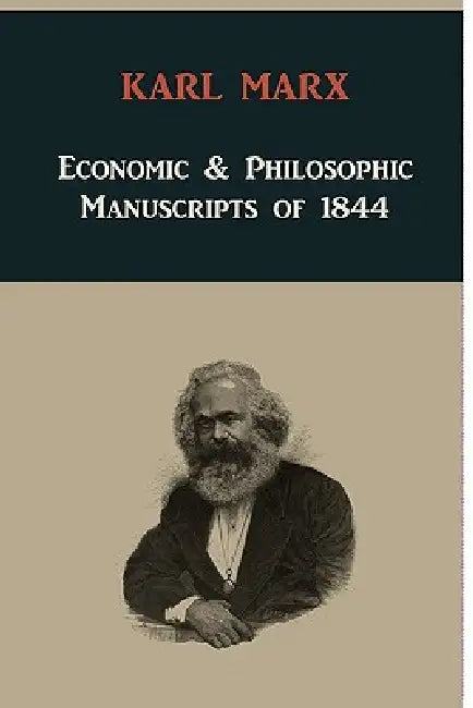 Economic & Philosophic Manuscripts of 1844 by Karl Marx