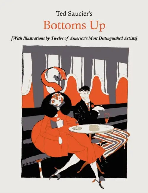 Ted Saucier's Bottoms Up [With Illustrations by Twelve of America's Most Distinguished Artists] by Ted Saucier