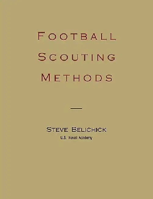 Football Scouting Methods by Steve Belichick