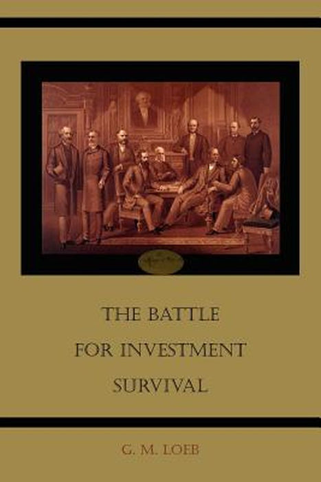 Battle For Investment Survival by G. M. Loeb