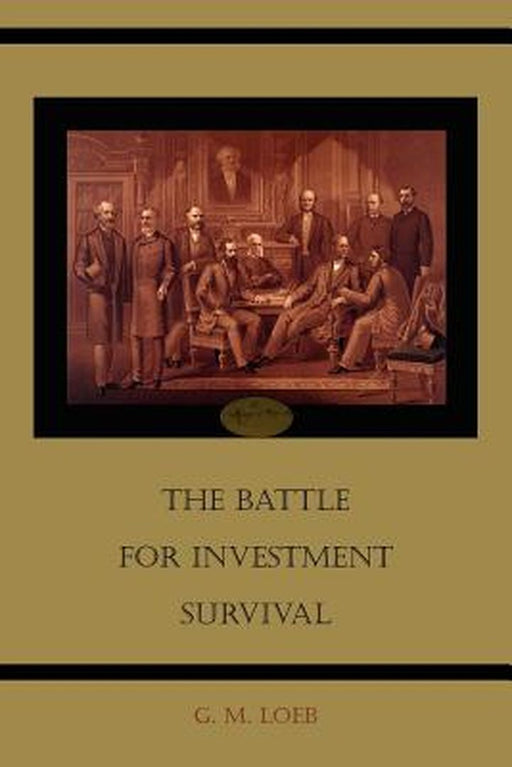 Battle For Investment Survival by G. M. Loeb