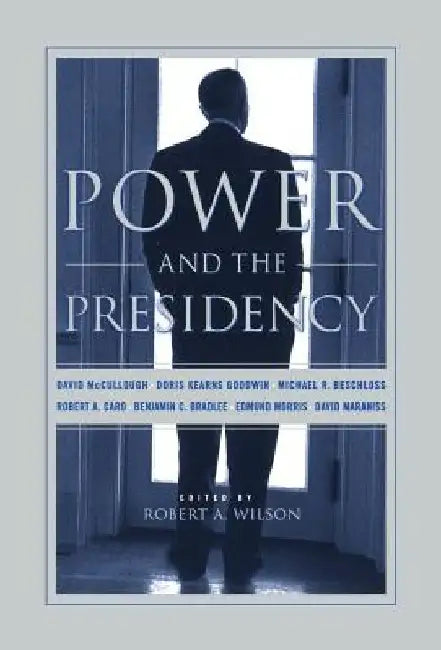 Power and the Presidency by Robert Wilson