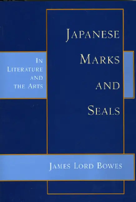 Japanese Marks and Seals: In Literature and the Arts by James Lord Bowes