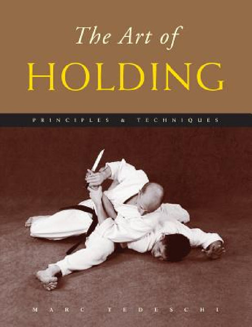 The Art of Holding: Principles & Techniques by Marc Tedeschi