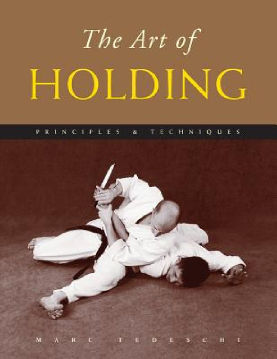 The Art of Holding: Principles & Techniques by Marc Tedeschi