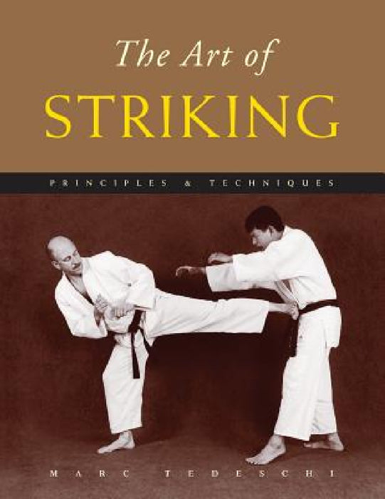 The Art of Striking: Principles & Techniques by Marc Tedeschi