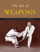The Art of Weapons: Armed and Unarmed Self-Defense by Marc Tedeschi